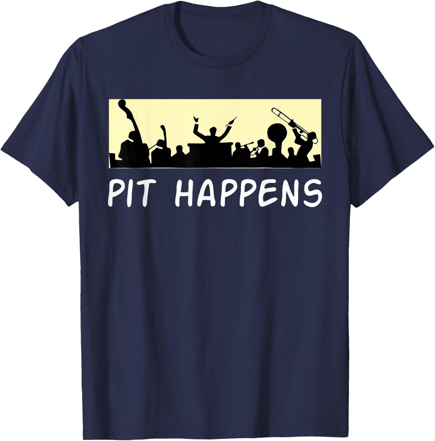 Funny Orchestra Shirt - Orchestra Gifts - Pit Happens T-Shirt - T-Shirt | Navy