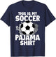 This is My Soccer Pajama for Players Teens Boys Girls T-Shirt - T-Shirt | Navy