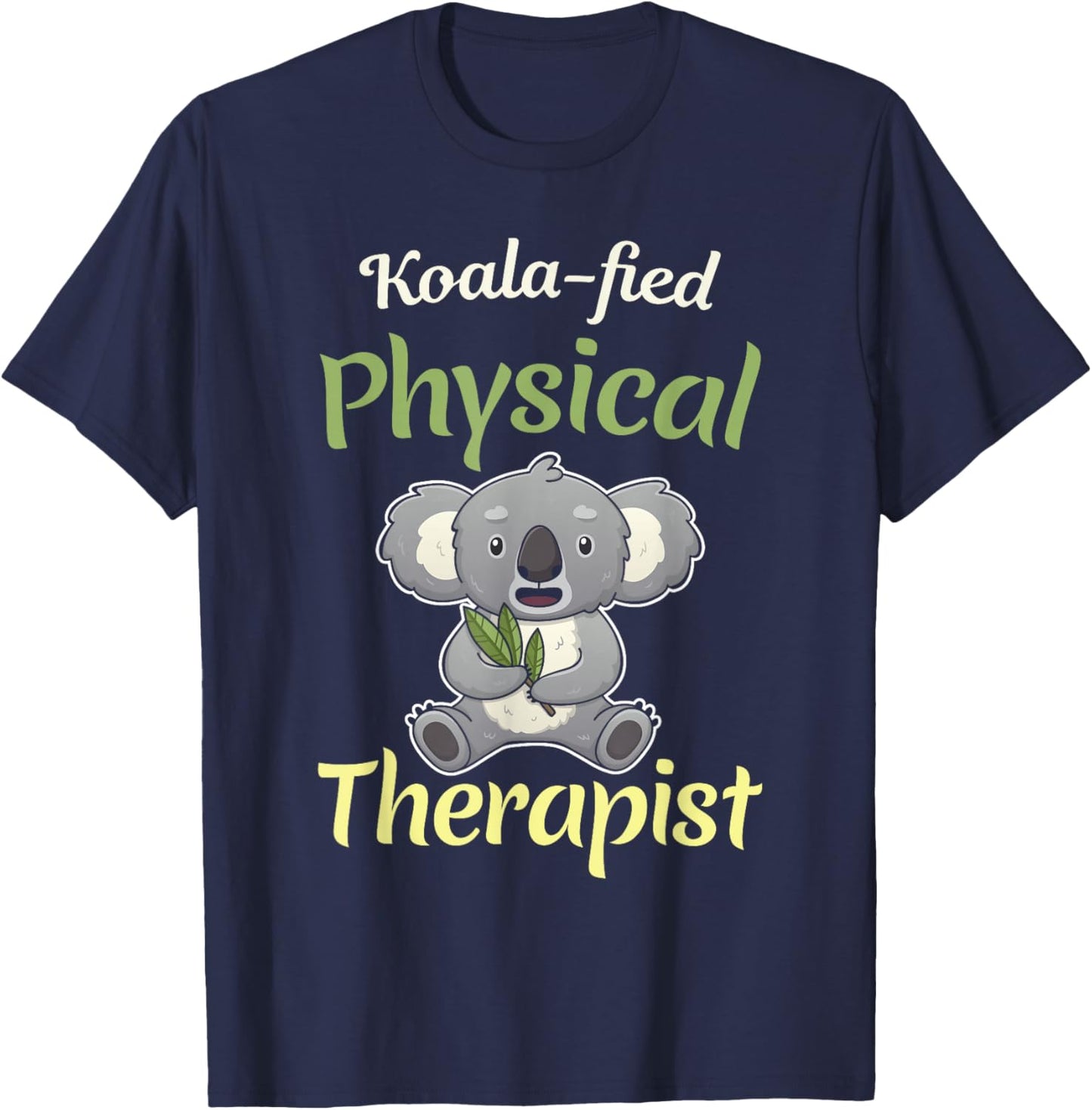 PT Physical Koalafied Koala Therapy Gift Therapist Month T-Shirt - T-Shirt | Navy