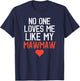No One Loves Me Like My Mawmaw Mother's Day Birthday Party T-Shirt - T-Shirt | Navy
