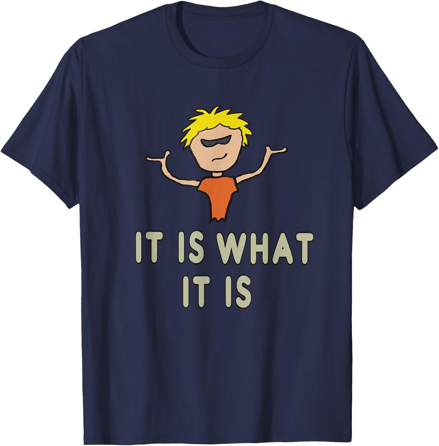It Is What It Is T-Shirt - T-Shirt | Navy