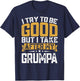 Retro Funny I Try To Be Good But I Take After My Grumpa T-Shirt - T-Shirt | Navy
