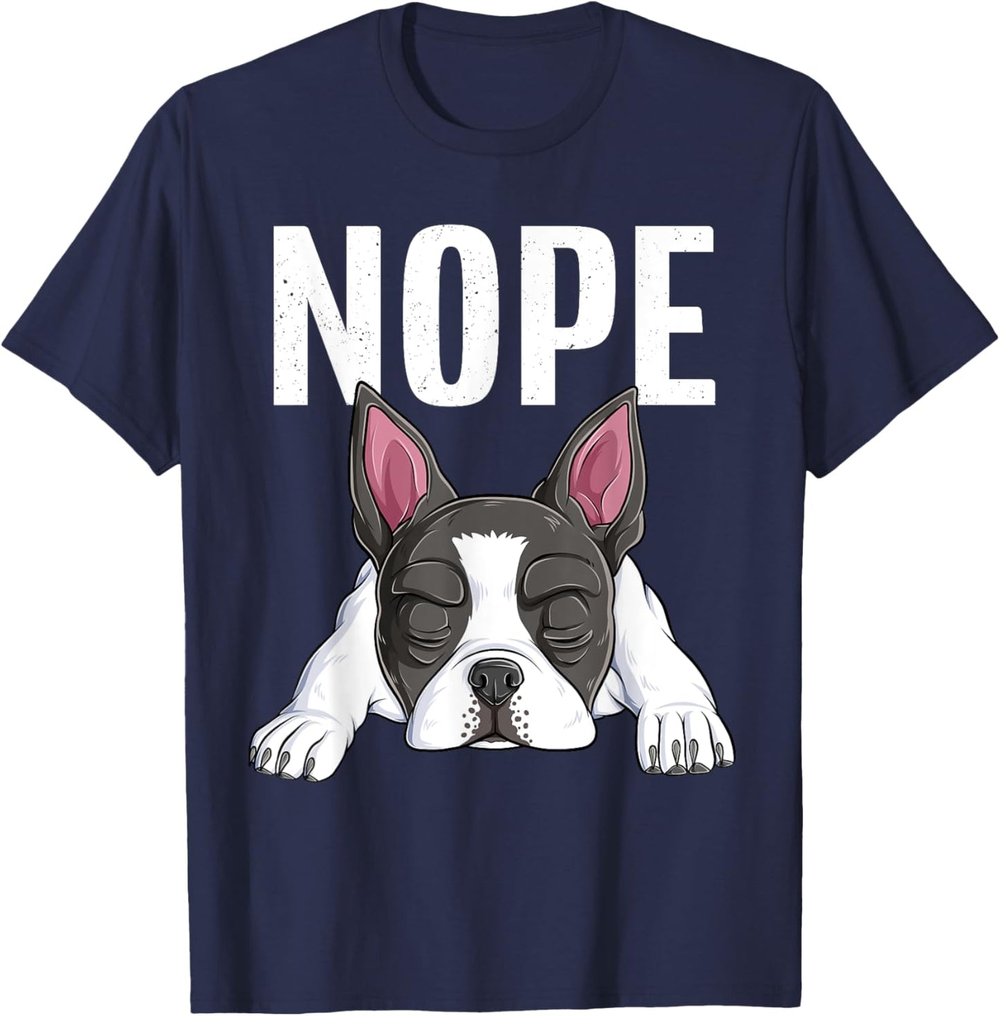 Nope Boston Terrier Funny Puppy Dog Bostie Lover Men Women Girls Kids T-Shirt - T-Shirt | Navy