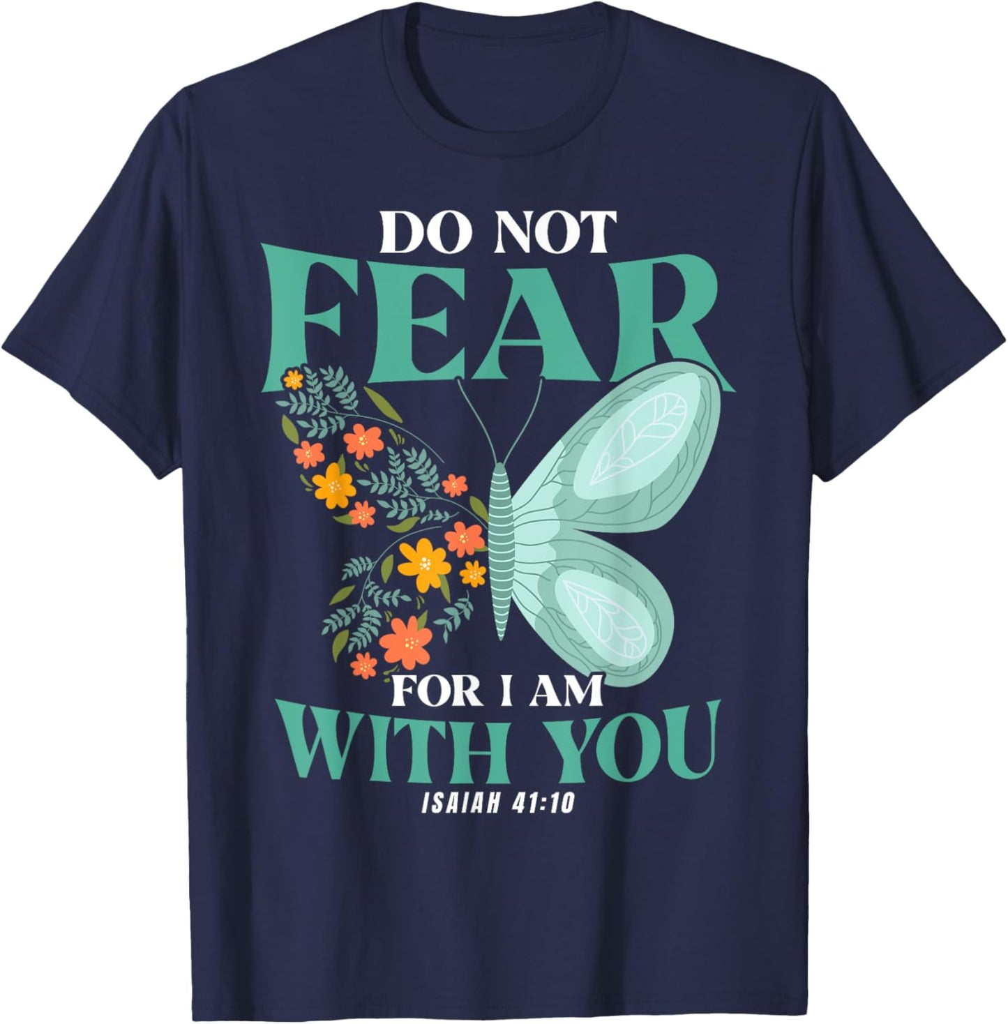 Christian Bible Verse Isaiah 41:10 Flower Butterfly T-Shirt - T-Shirt | Navy