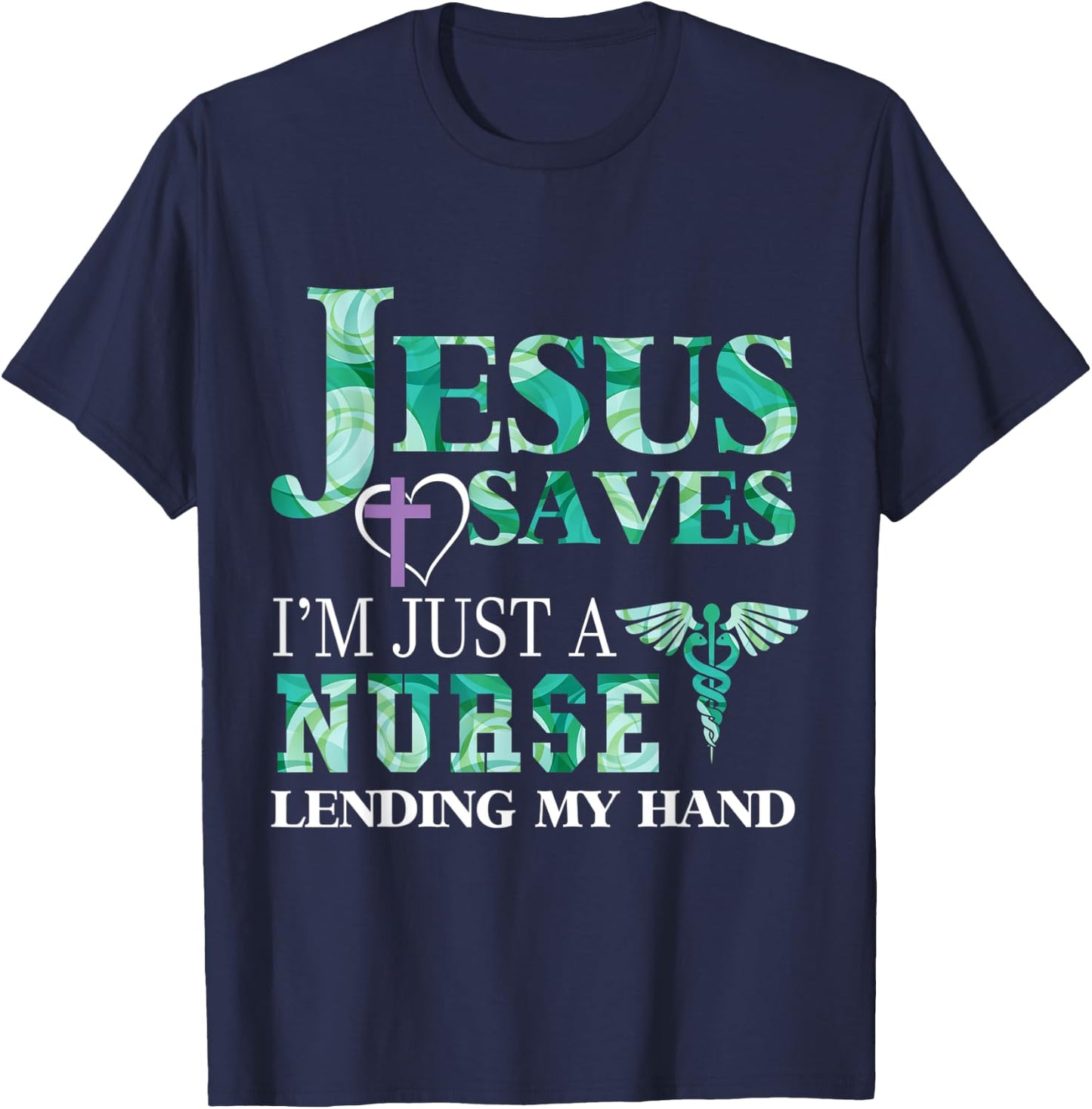 Jesus Saves I'm Just A Nurse Lending My Hand T-Shirt - T-Shirt | Navy