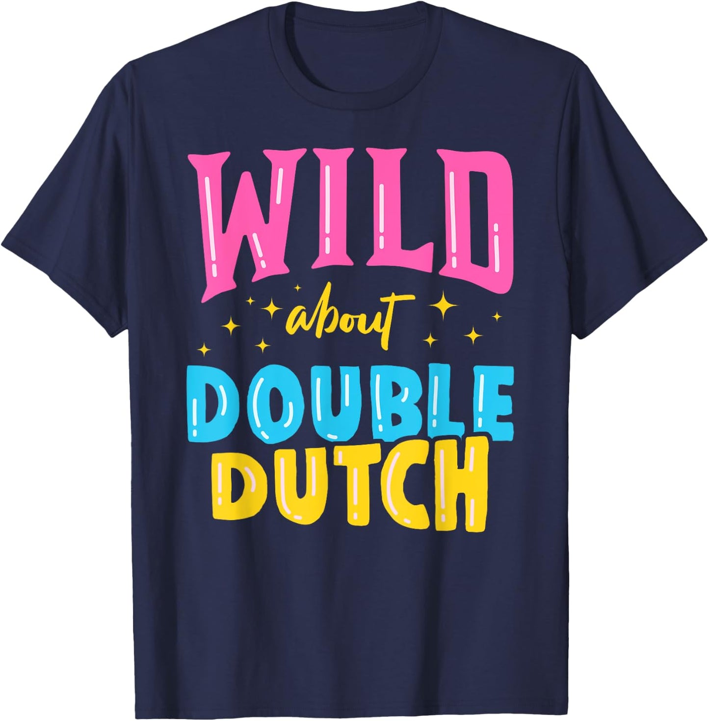 Wild About Double Dutch Rope Skipping Jumping Sports Gift T-Shirt - T-Shirt | Navy