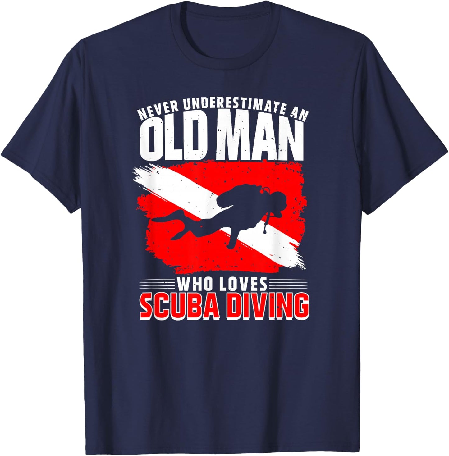 Never Underestimate an Old Man Diver Gift Diving T-Shirt - T-Shirt | Navy