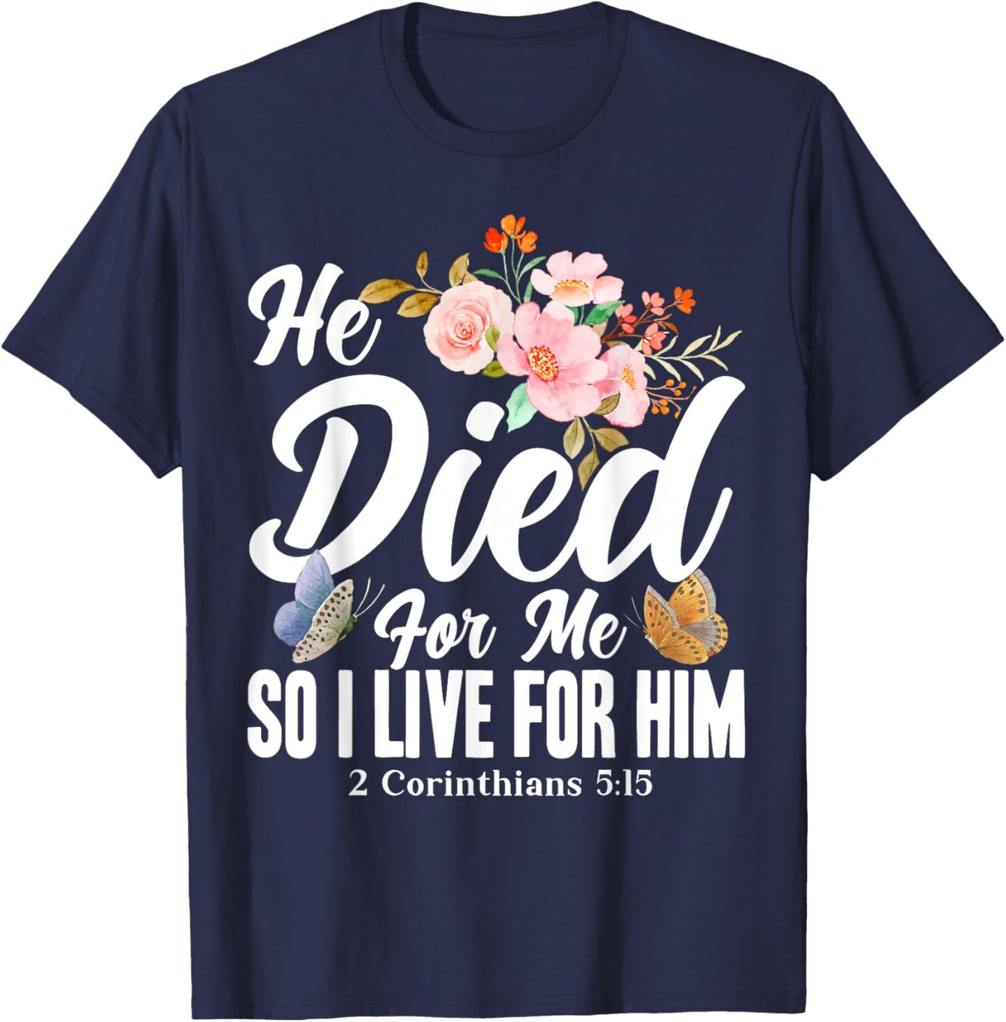 Christian Bible Verse 2 Corinthians 5:15 Flower Butterfly T-Shirt - T-Shirt | Navy
