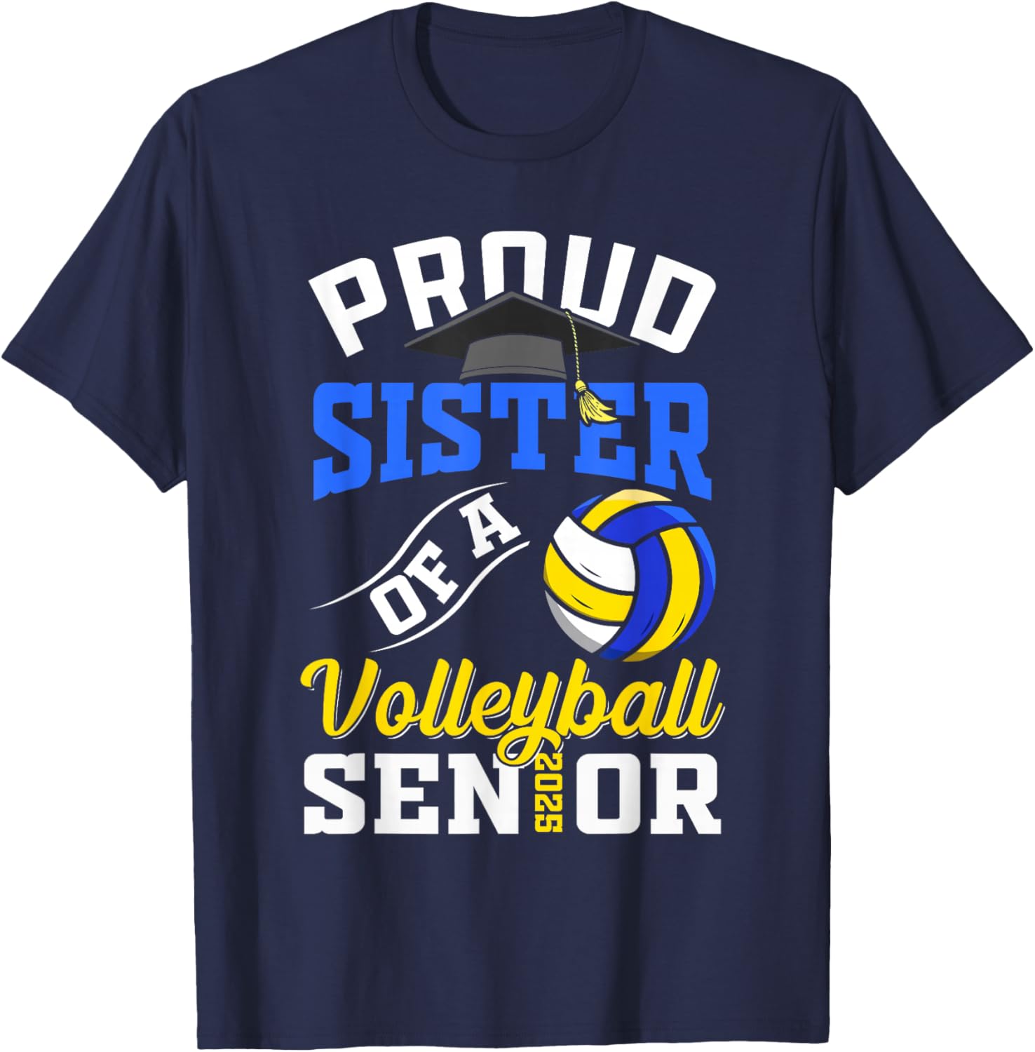 Proud sister of a volleyball Senior class of 2025 graduation T-Shirt - T-Shirt | Navy