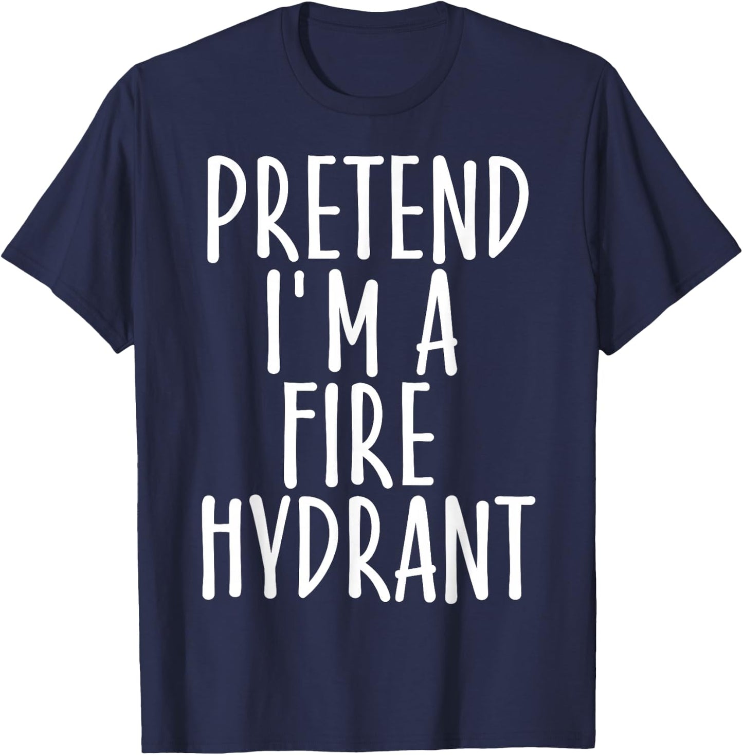 Easy Pretend I'm Fire Hydrant Costume Gift Halloween Fireman T-Shirt - T-Shirt | Navy