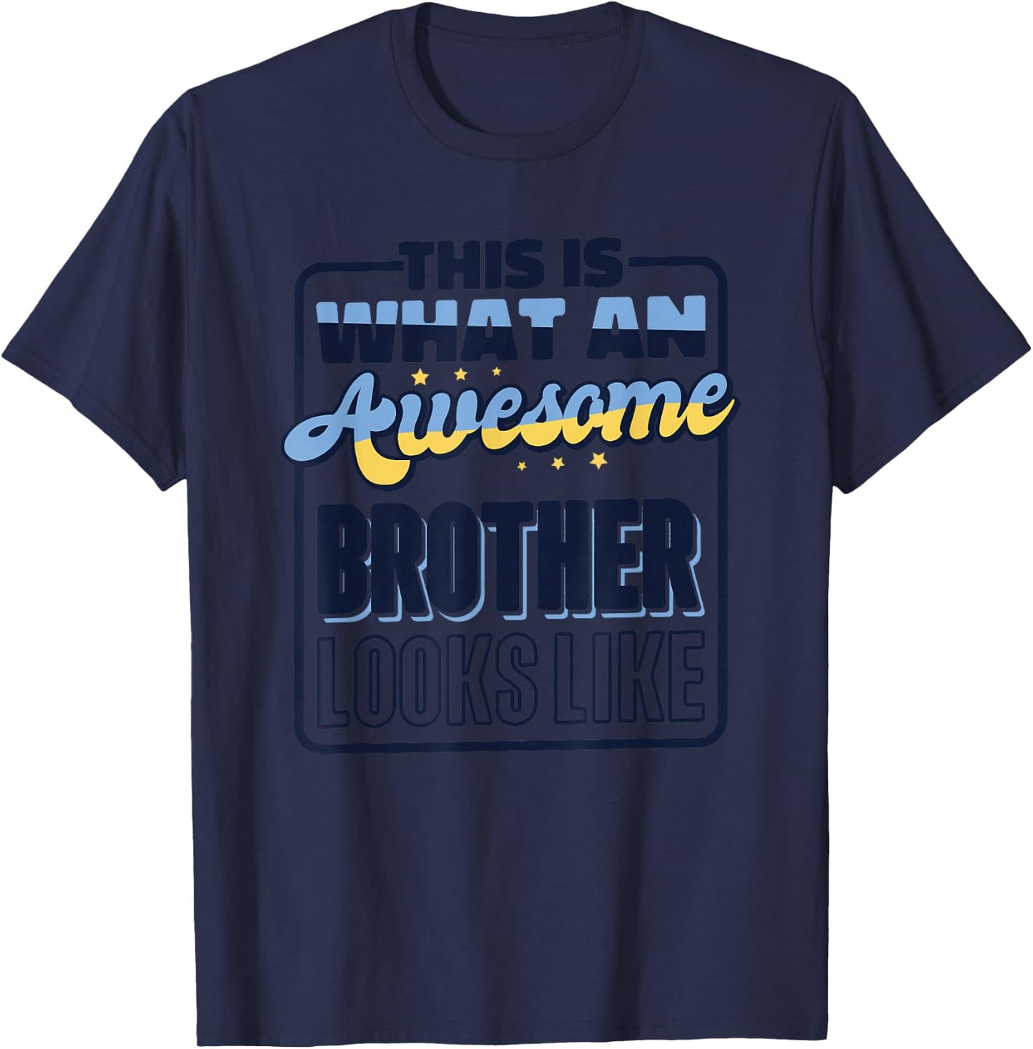 This is What an Awesome Brother Looks Like, Awesome Brother Small T-Shirt - T-Shirt | Navy