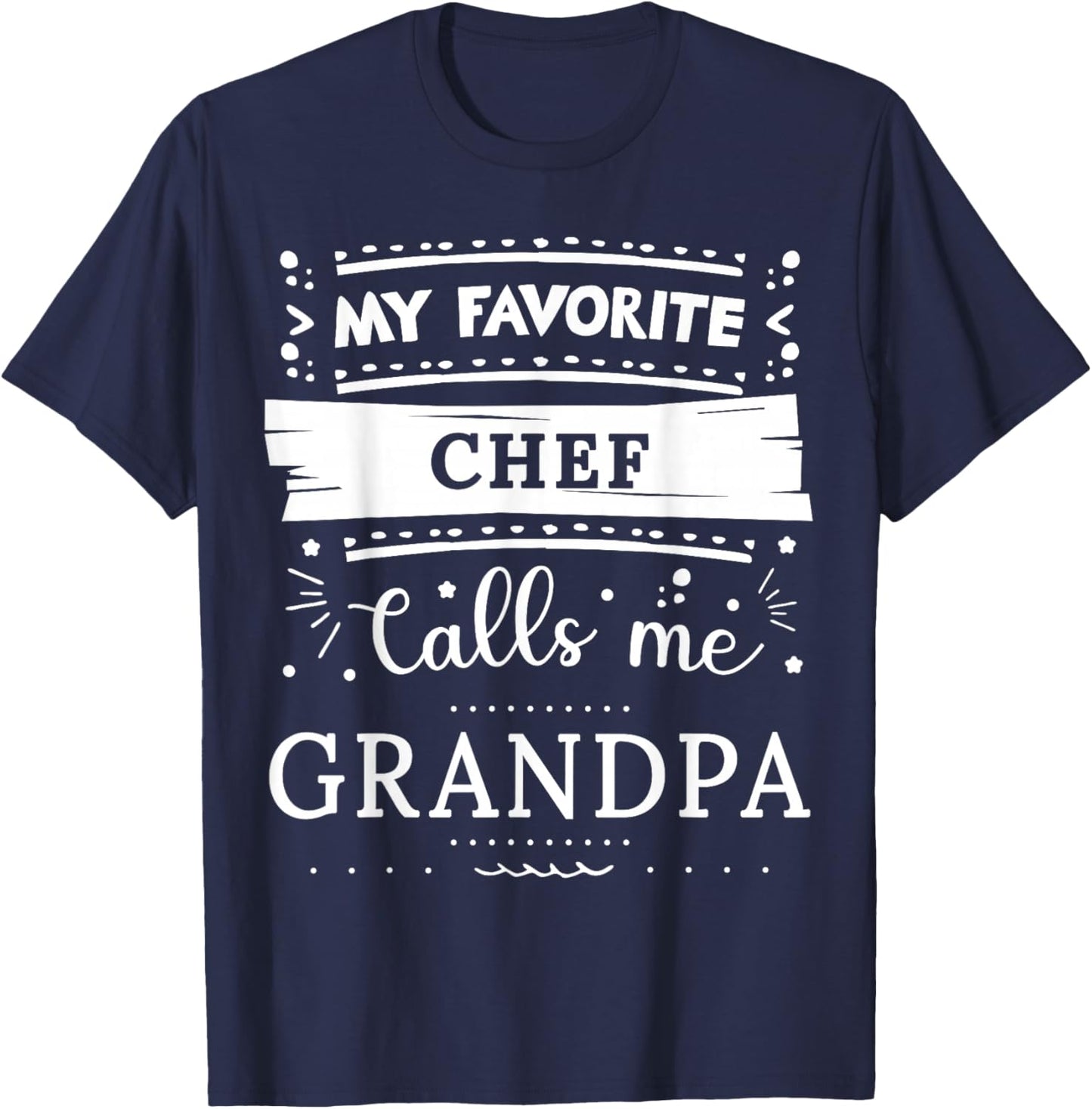 My favorite Chef calls me grandpa T-Shirt - T-Shirt | Navy