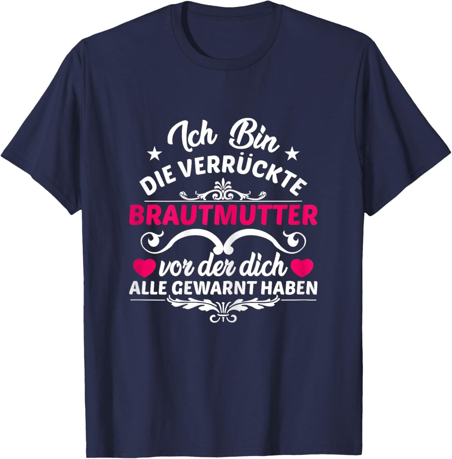 Damen Verrückte Brautmutter Geschenk Für Die Mutter Der Braut T-Shirt - T-Shirt | Navy