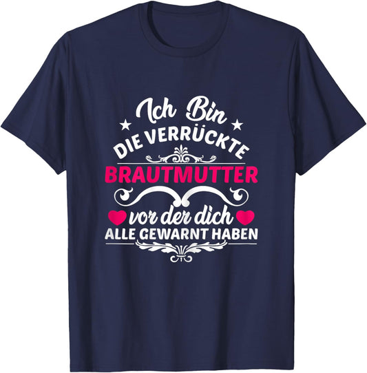 Damen Verrückte Brautmutter Geschenk Für Die Mutter Der Braut T-Shirt - T-Shirt | Navy