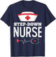 Step Down Nurse Medical Nursing RN Staff Nurse's Day T-Shirt - T-Shirt | Navy