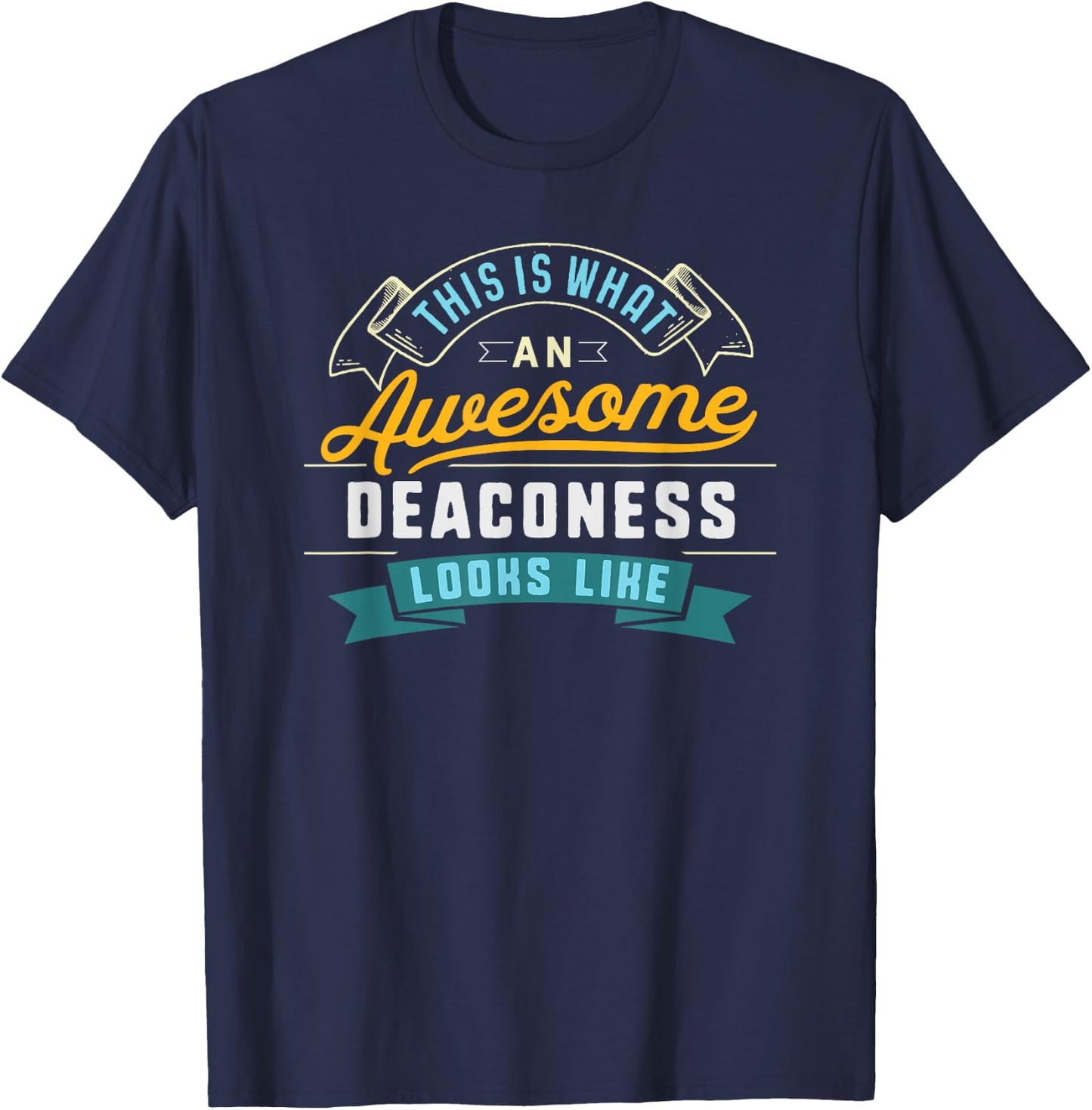 Funny Deaconess Shirt Awesome Job Occupation Graduation T-Shirt - T-Shirt | Navy