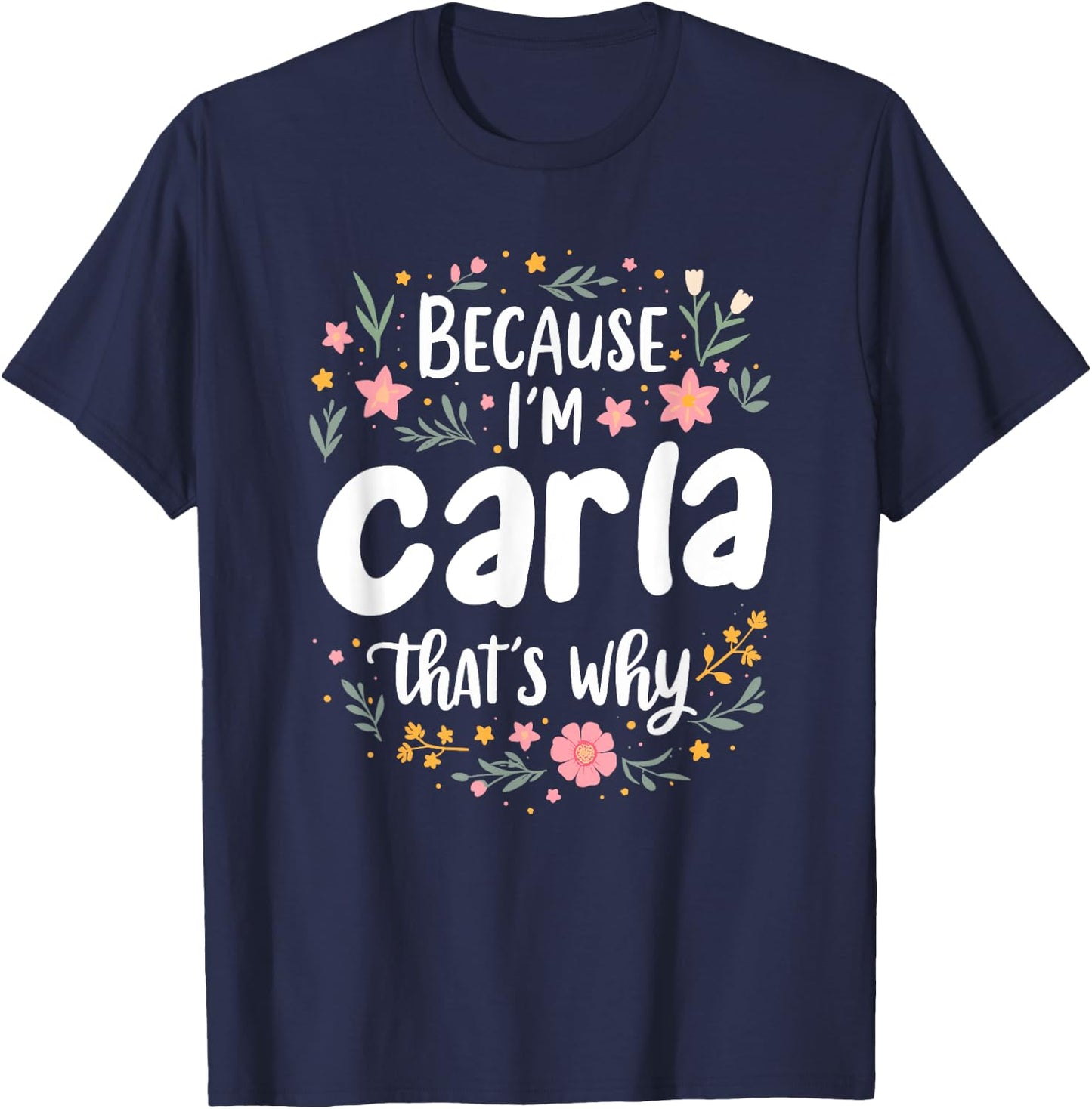 Women Because I'm Carla That's Why Woman T-Shirt - T-Shirt | Navy