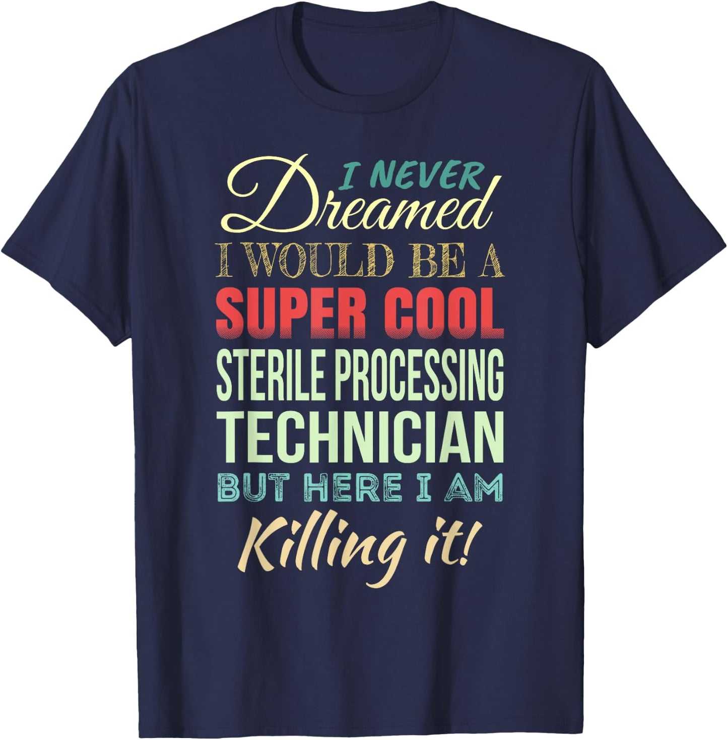 Sterile Processing Technician Funny Gift Appreciation T-Shirt - T-Shirt | Navy