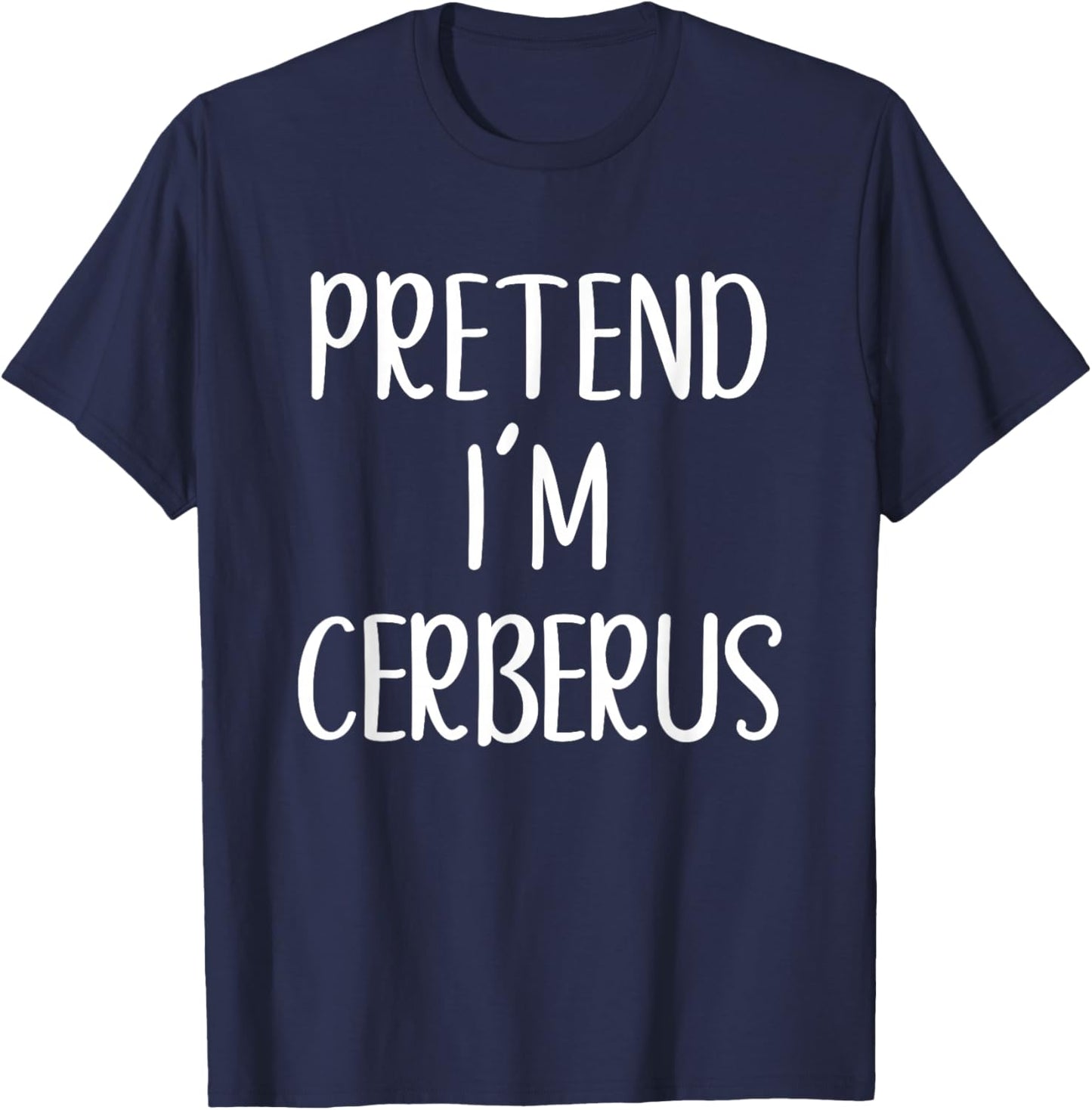Pretend I'm Cerberus Costume Halloween Funny Easy Adult Kid T-Shirt - T-Shirt | Navy