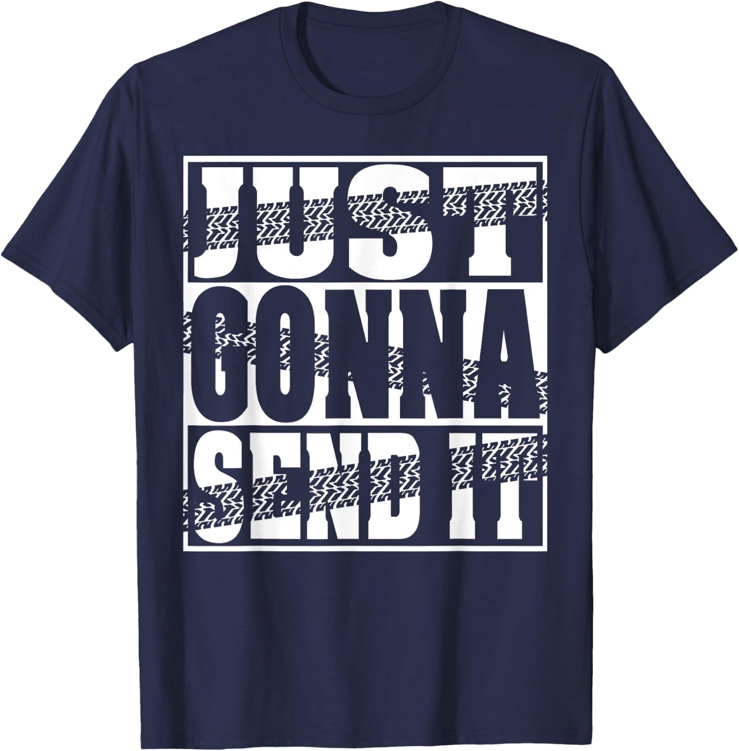 Just Gonna Send It Motocross Dirt Bike Snowmobile Men Women T-Shirt - T-Shirt | Navy