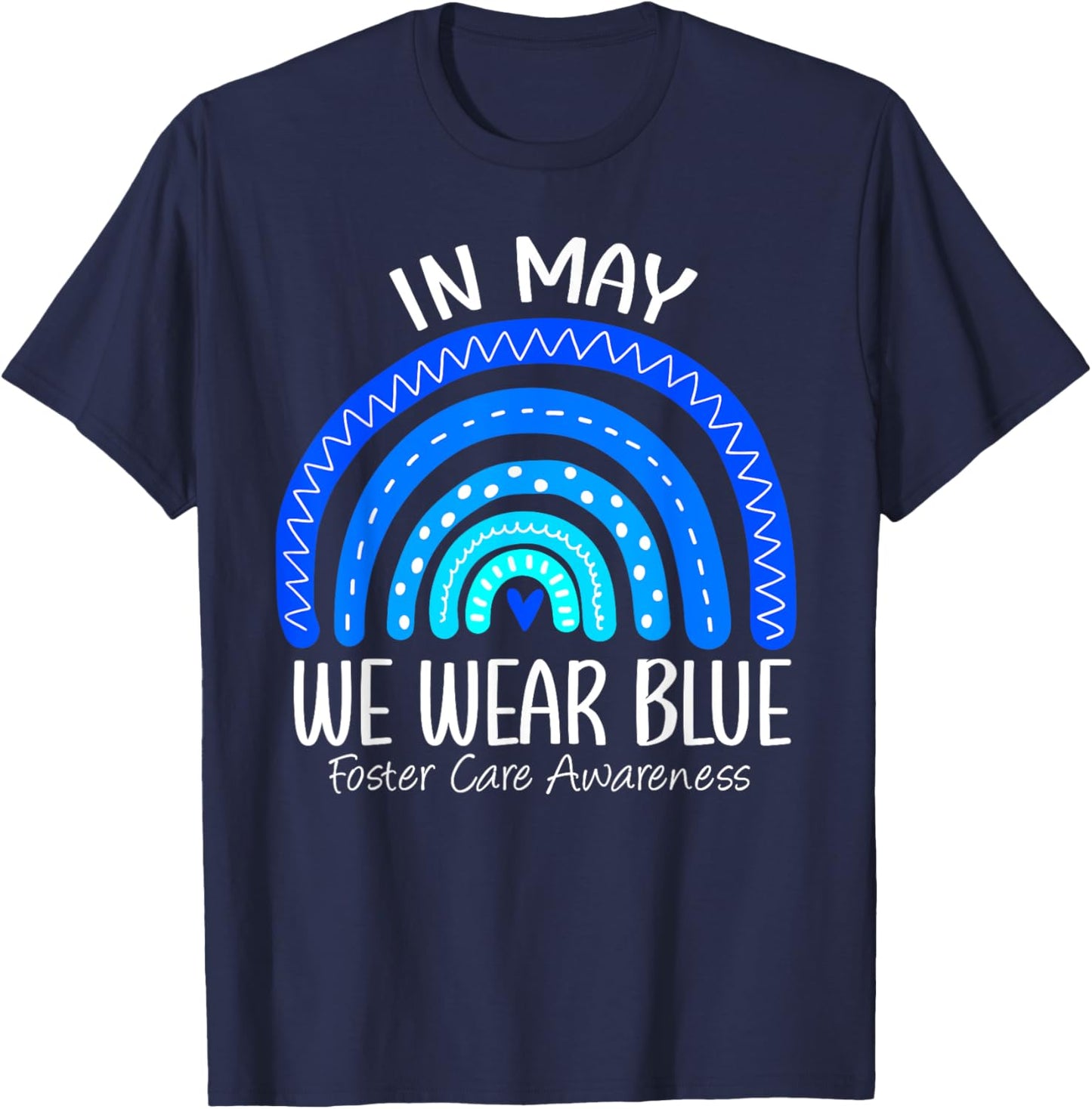 Rainbow In May We Wear Blue Foster Care Awareness Month T-Shirt - T-Shirt | Navy
