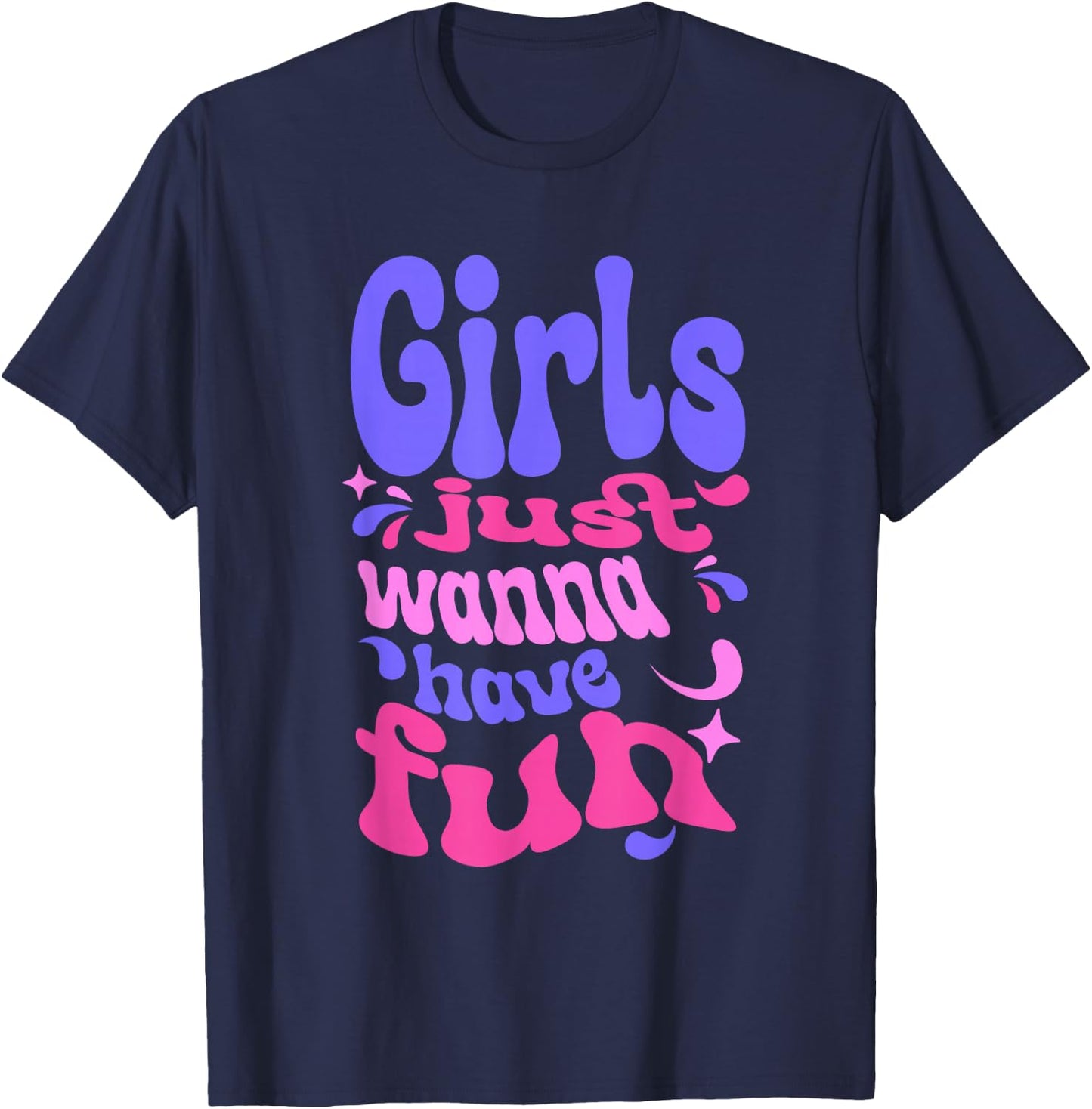 Girls Just Wanna Have Fun T-Shirt - T-Shirt | Navy