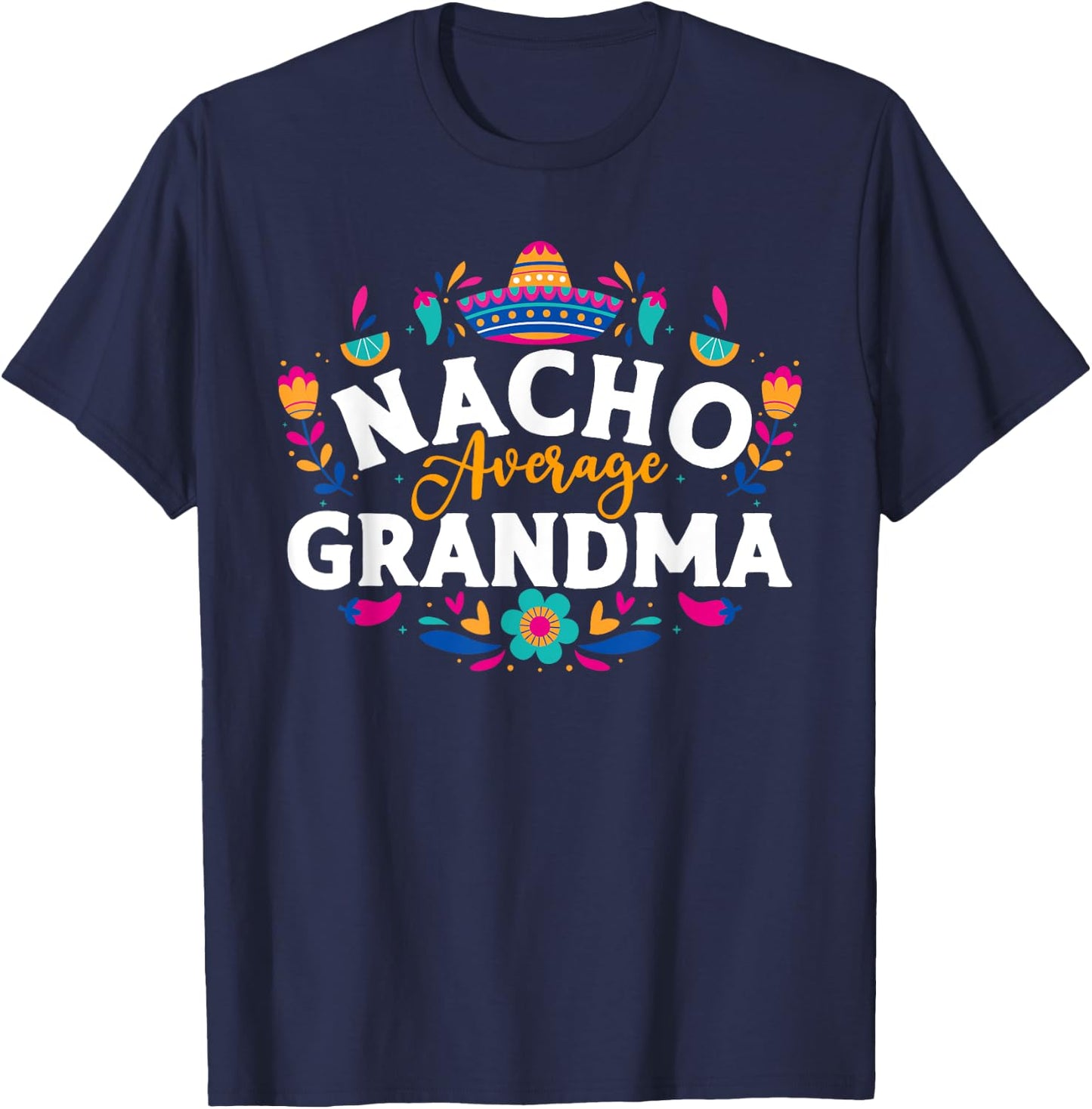 Nacho Average Grandma Cinco De Mayo Mexican Matching Family T-Shirt - T-Shirt | Navy