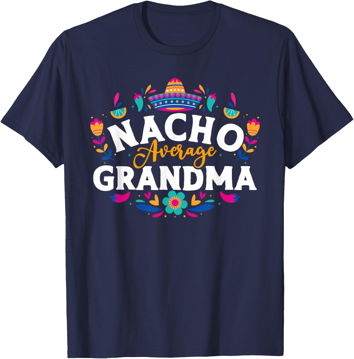 Nacho Average Grandma Cinco De Mayo Mexican Matching Family T-Shirt - T-Shirt | Navy