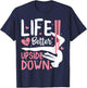Life Better Upside Down Aerialist Aerial Silks Dancer Women T-Shirt - T-Shirt | Navy