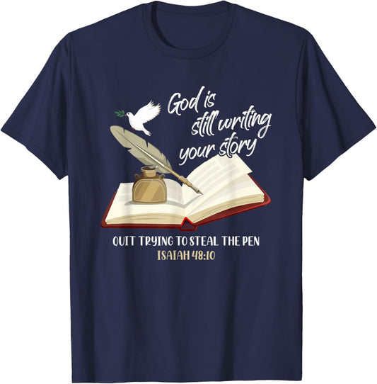 God Is Still Writing Your Story Quit Trying To Steal The Pen T-Shirt - T-Shirt | Navy