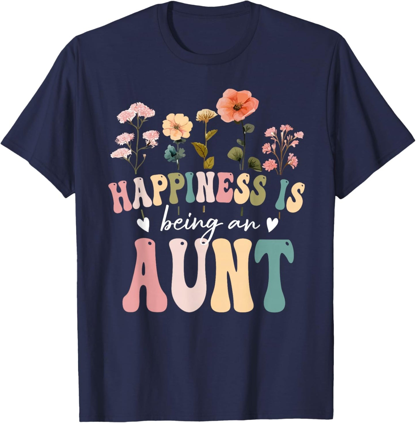 Happiness is Being an Aunt Floral Design Aunt Mother's Day T-Shirt - T-Shirt | Navy