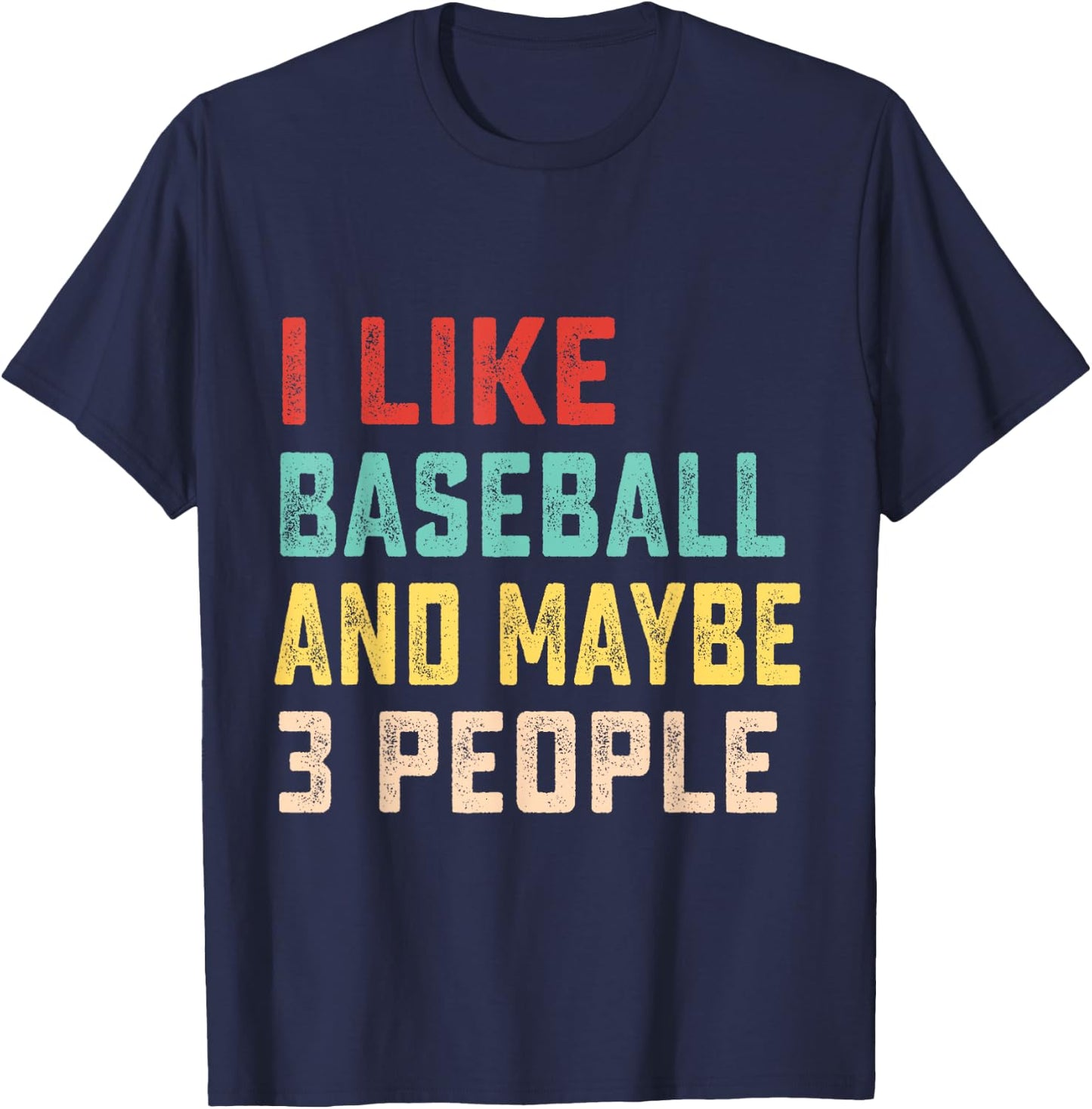 I Like Baseball And Maybe 3 People T-Shirt - T-Shirt | Navy