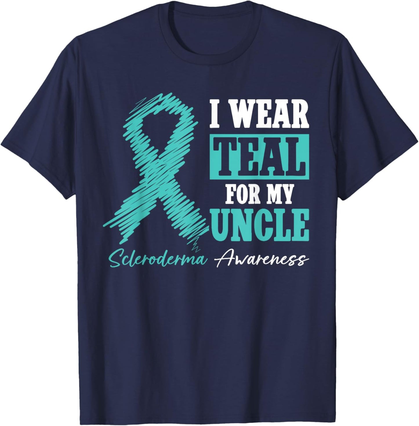 I Wear Teal For My Uncle - Scleroderma Awareness Month T-Shirt - T-Shirt | Navy