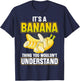 It's a Banan Thing You Wouldn't Understand - Banana Lover T-Shirt - T-Shirt | Navy
