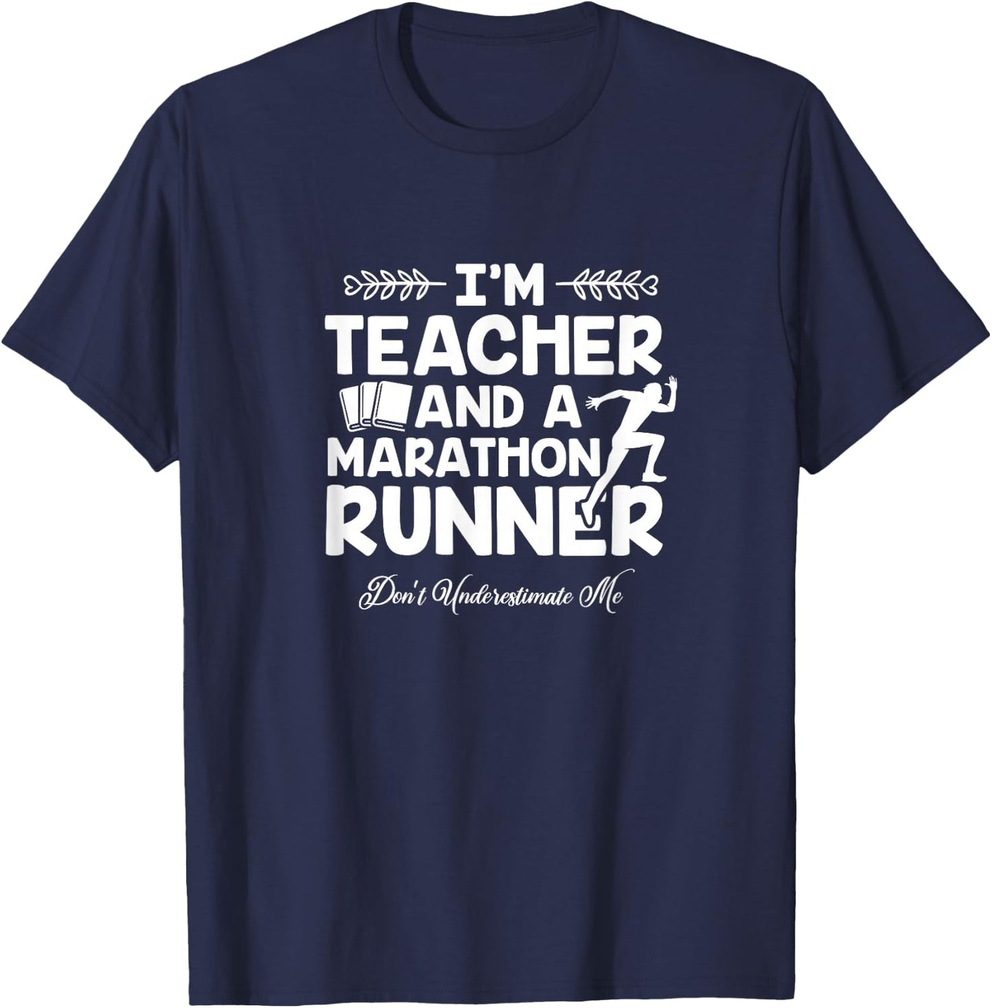 I'm Teacher And A Marathon Runner T-Shirt - T-Shirt | Navy