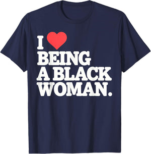 I Love Being Black Woman, I Like to be Black Woman T-Shirt - T-Shirt | Navy