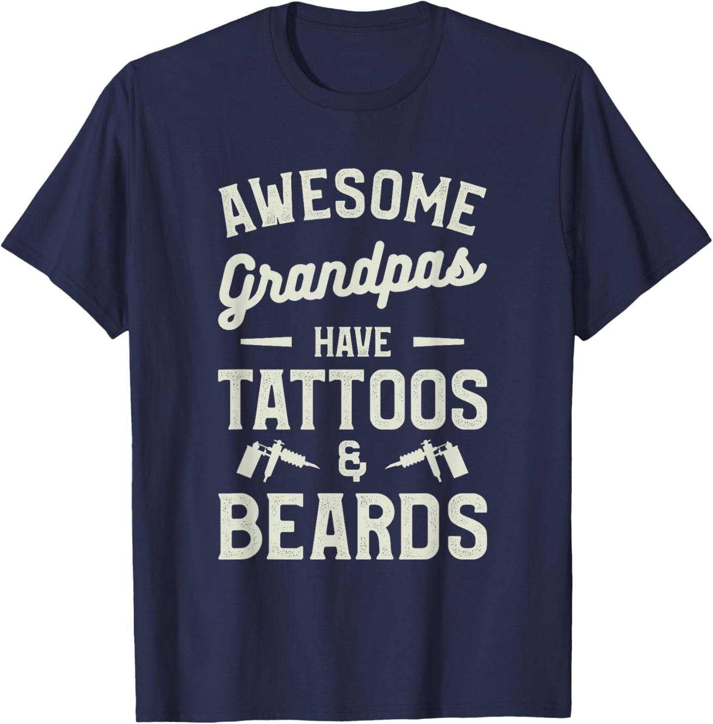 Awesome Grandpas Have Tattoos & Beards Tattoo Lover T-Shirt - T-Shirt | Navy