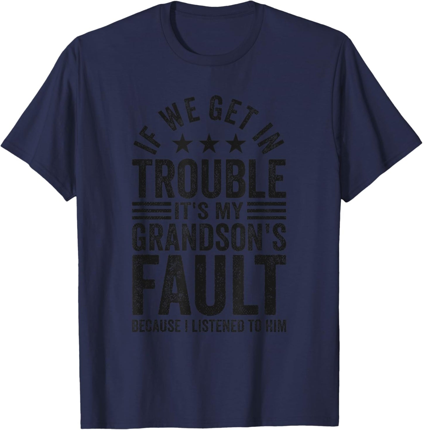 If We Get In Trouble It's My Grandson's Fault Funny Grandad T-Shirt - T-Shirt | Navy