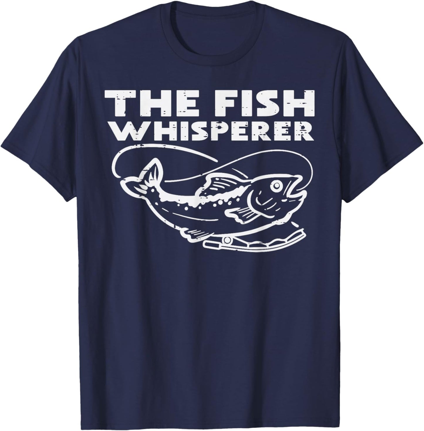 The Fish Whisperer Funny Fishing Fisherman Angler Men Women T-Shirt - T-Shirt | Navy