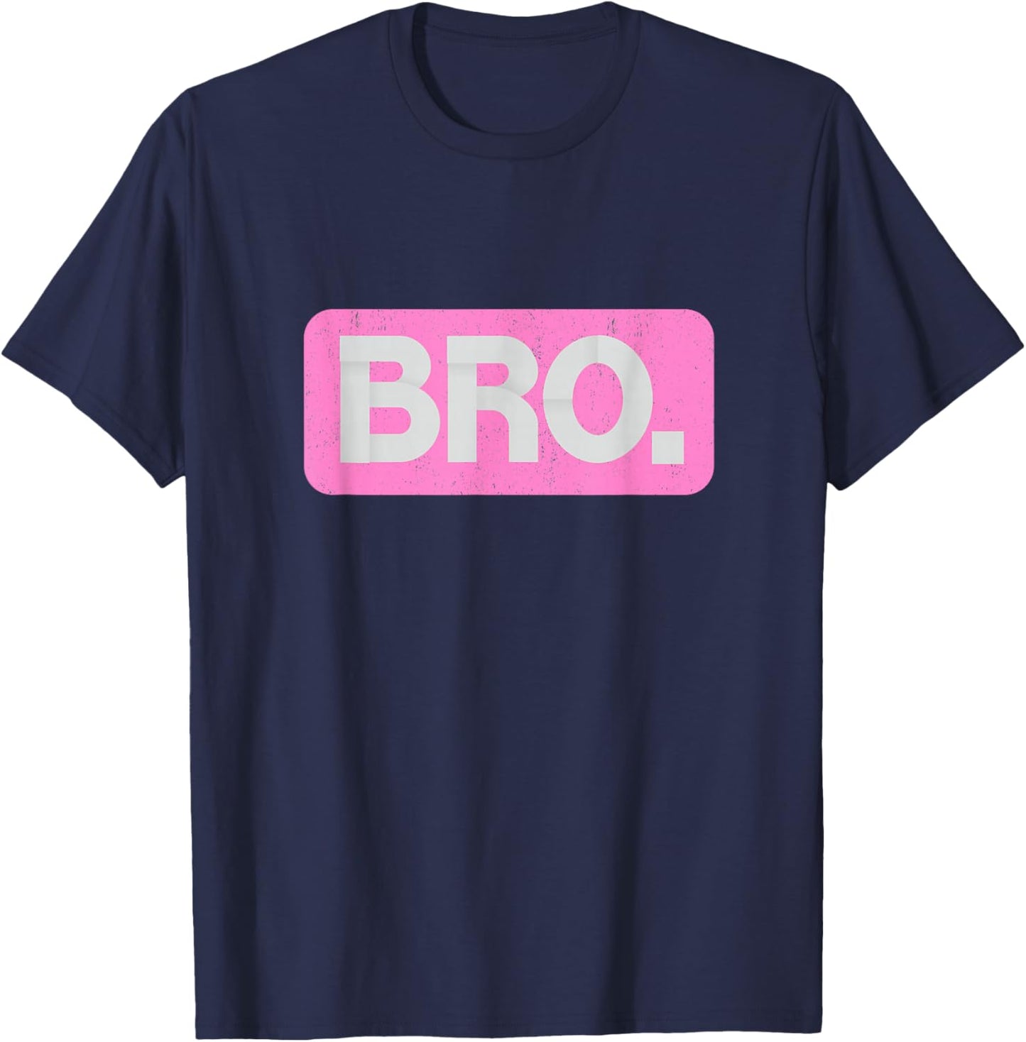 Pink Bro Funny Saying Bro Mom Slang Teen Pink Graphic T-Shirt - T-Shirt | Navy