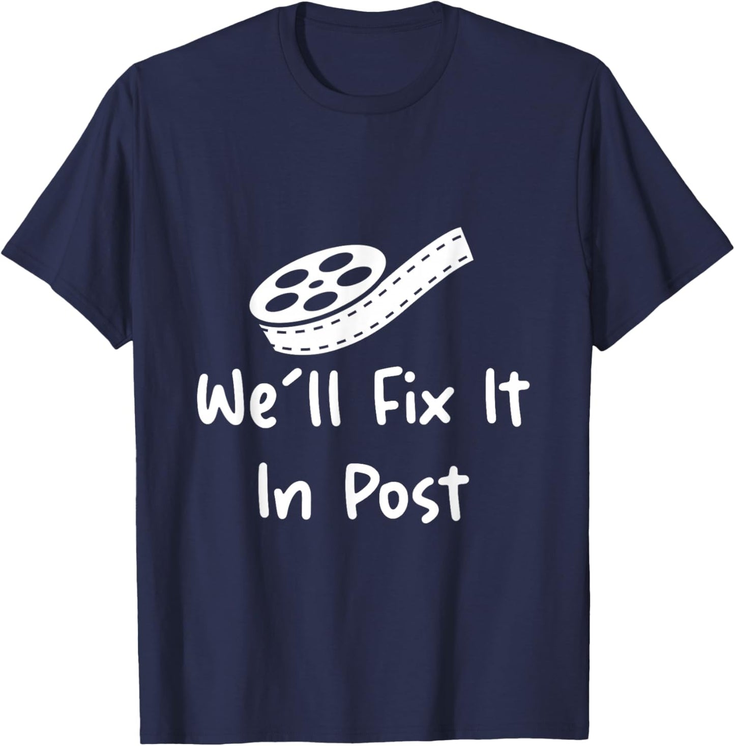 We'll Fix It In Post T-Shirt - T-Shirt | Navy