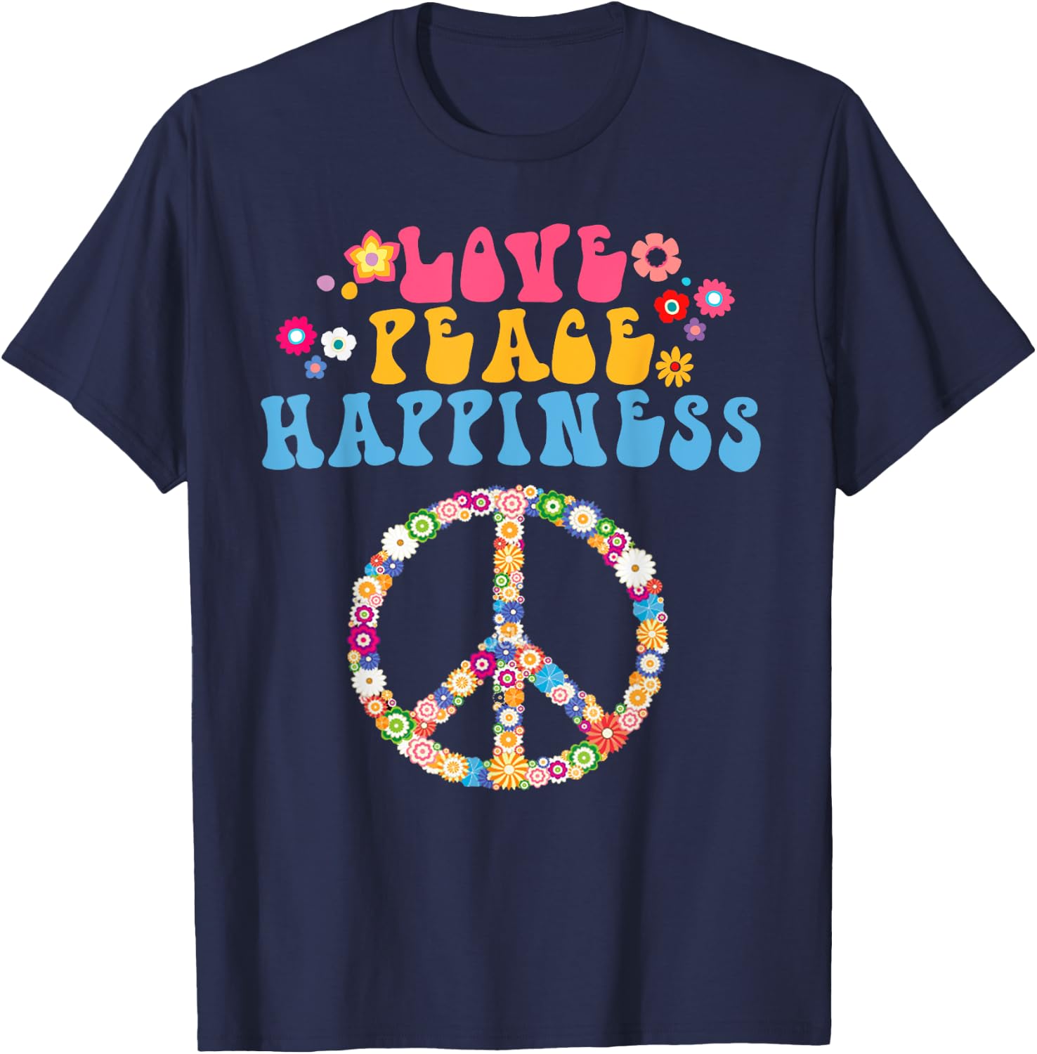 Love Peace Happiness Hippie Costume Peace Sign Flowers 60s T-Shirt - T-Shirt | Navy