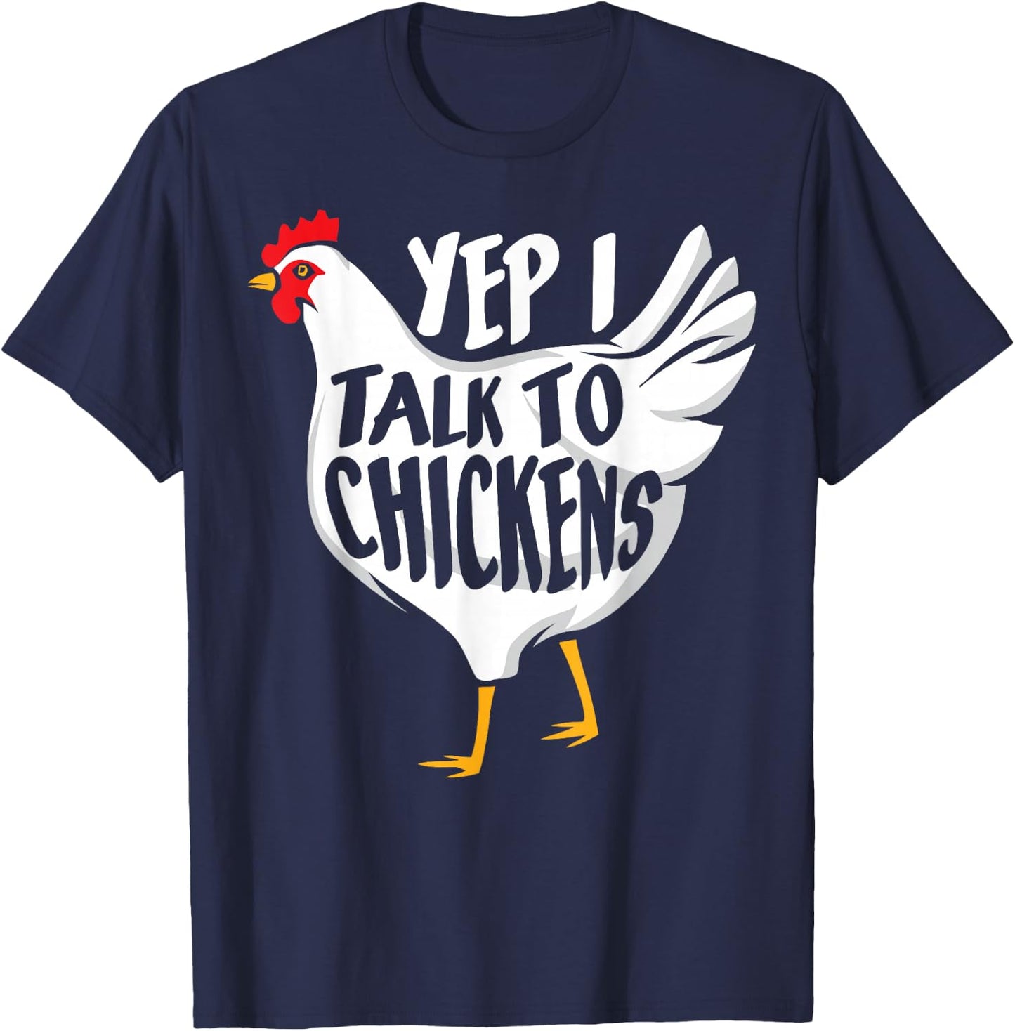 Yep i talk to Chickens - Funny Farmer T-Shirt - T-Shirt | Navy