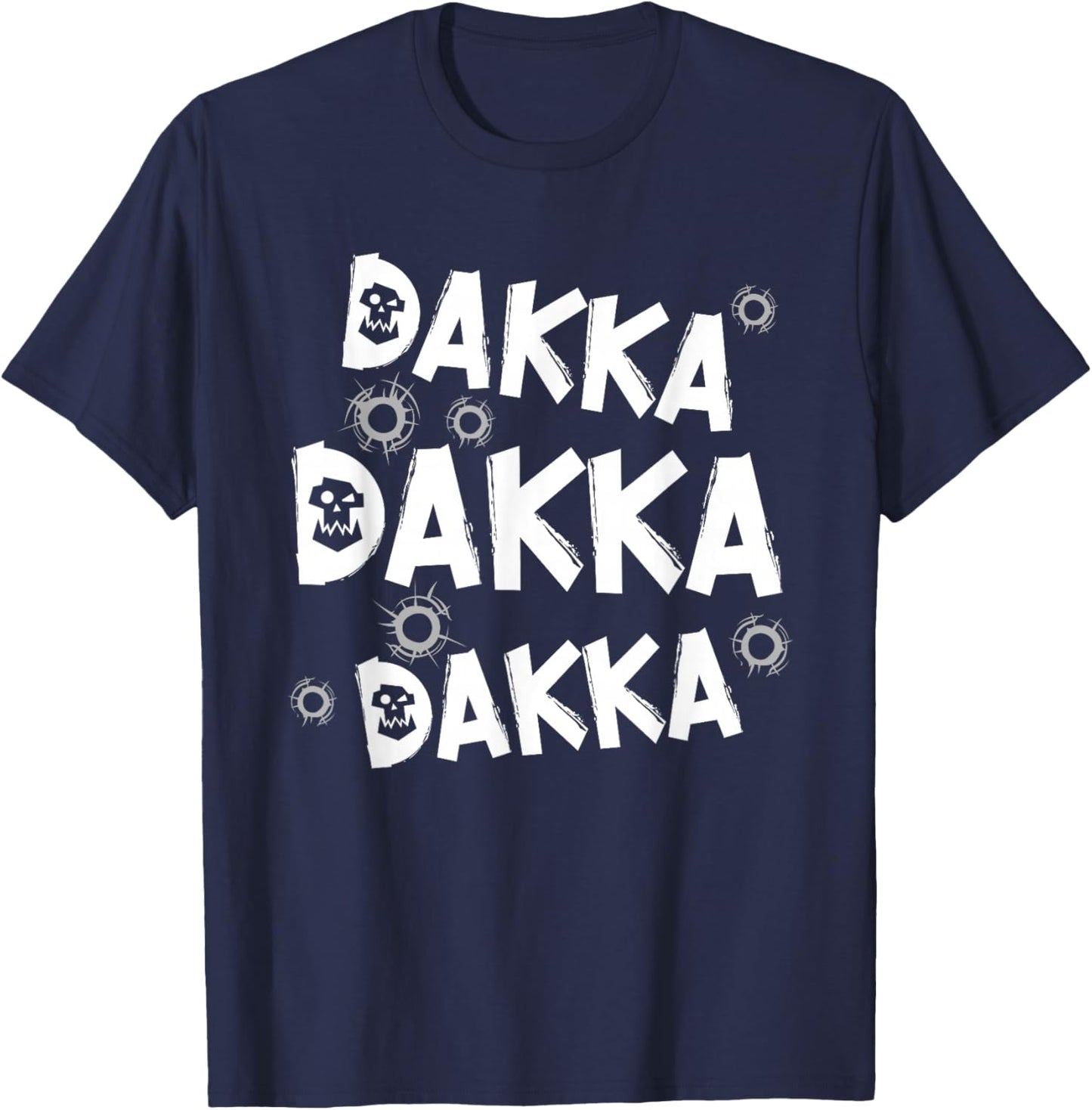 Dakka Dakka Dakka Ork tabletop gaming hobby funny Gift T-Shirt - T-Shirt | Navy