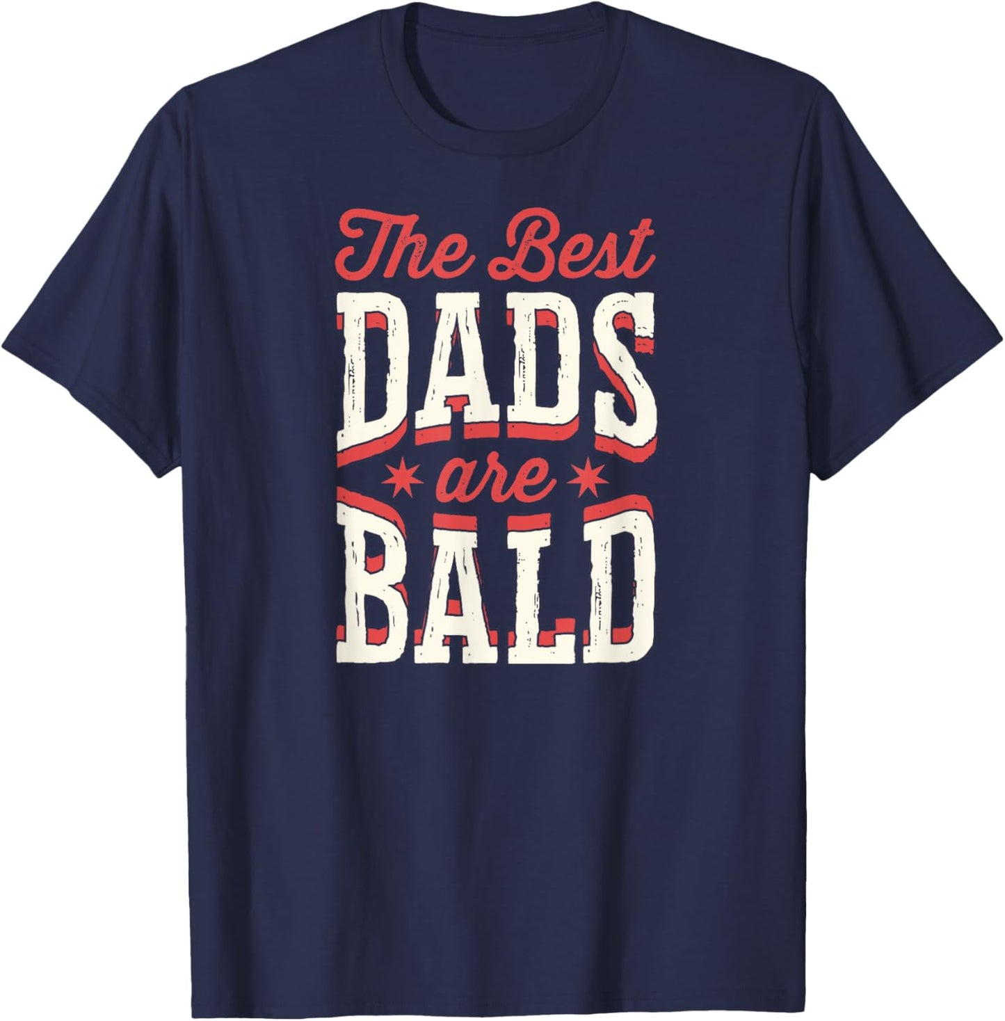 The Best Dads Are Bald Proud Bald Dad T-Shirt - T-Shirt | Navy