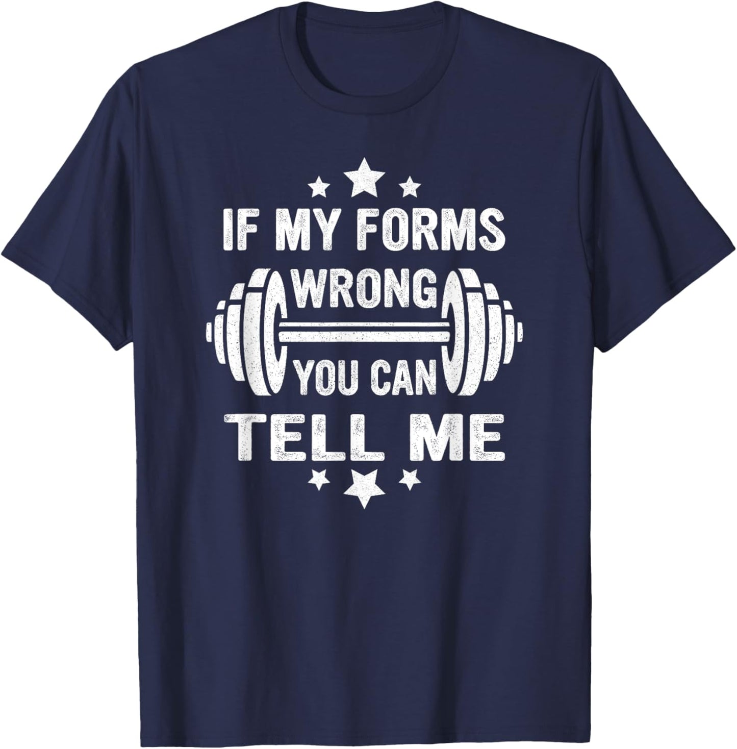 Funny Fitness Gym Workout If My Forms Wrong You Can Tell Me T-Shirt - T-Shirt | Navy