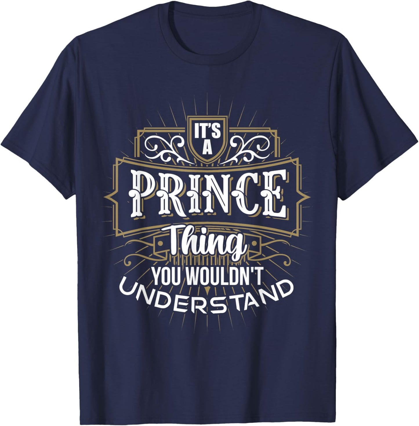 It's a PRINCE Thing you wouldn't understand First Name T-Shirt - T-Shirt | Navy