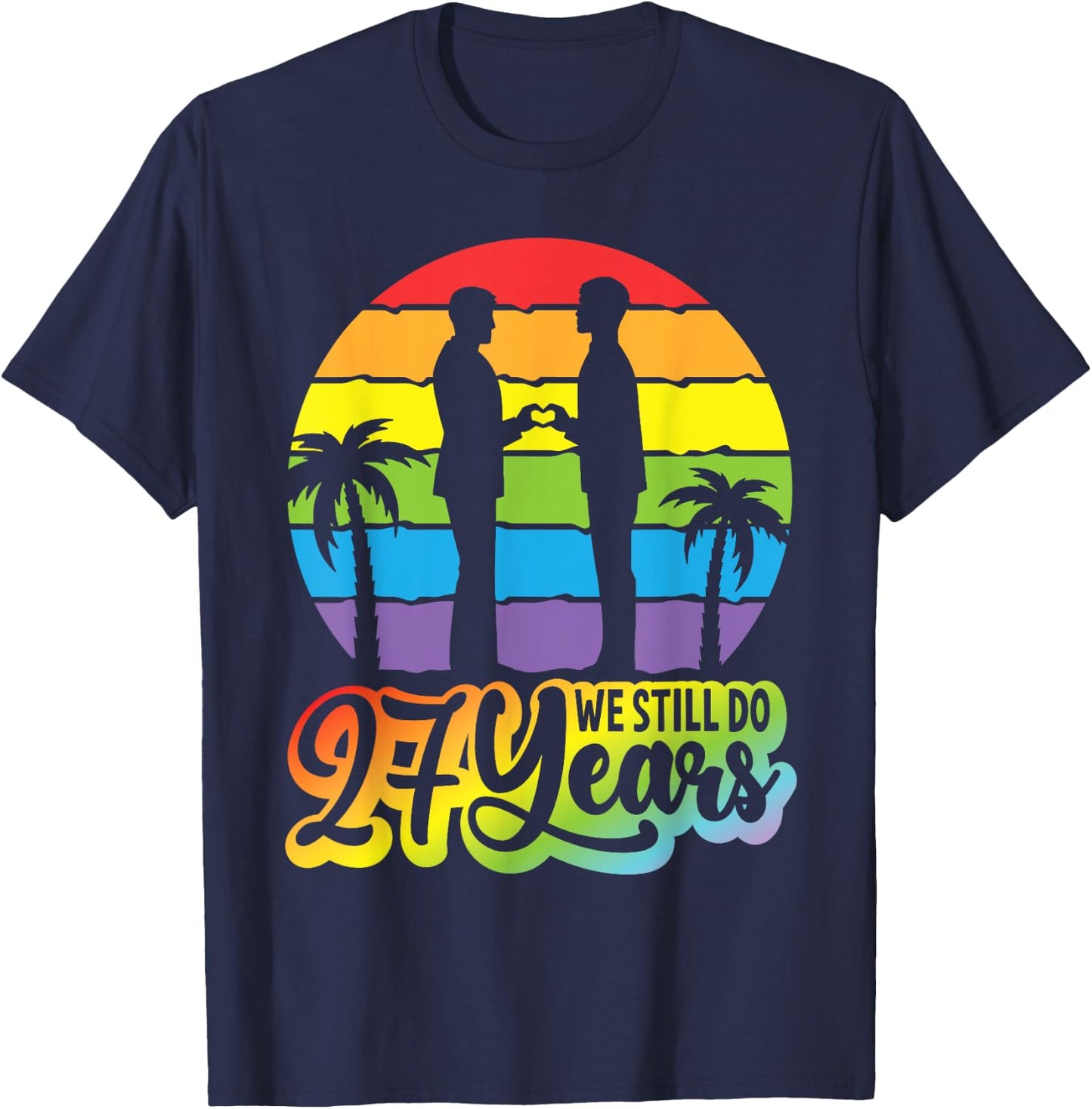 Gay Couple 27 Years Of Marriage We Still Do 27th Anniversary T-Shirt - T-Shirt | Navy