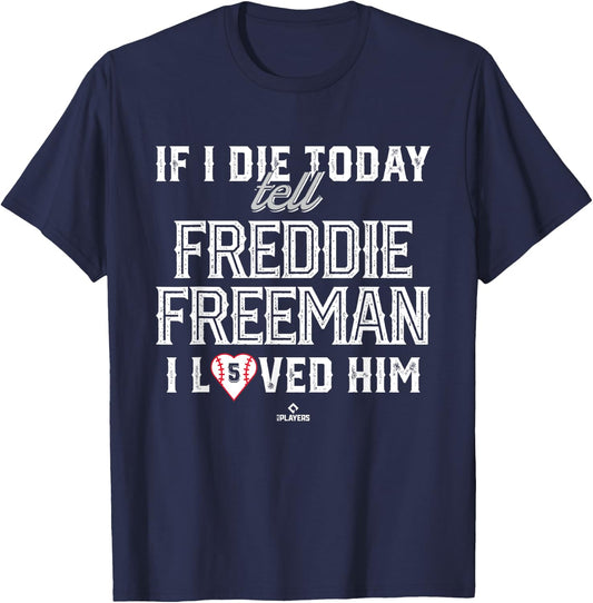 I Loved Him Freddie Freeman T-Shirt - T-Shirt | Navy