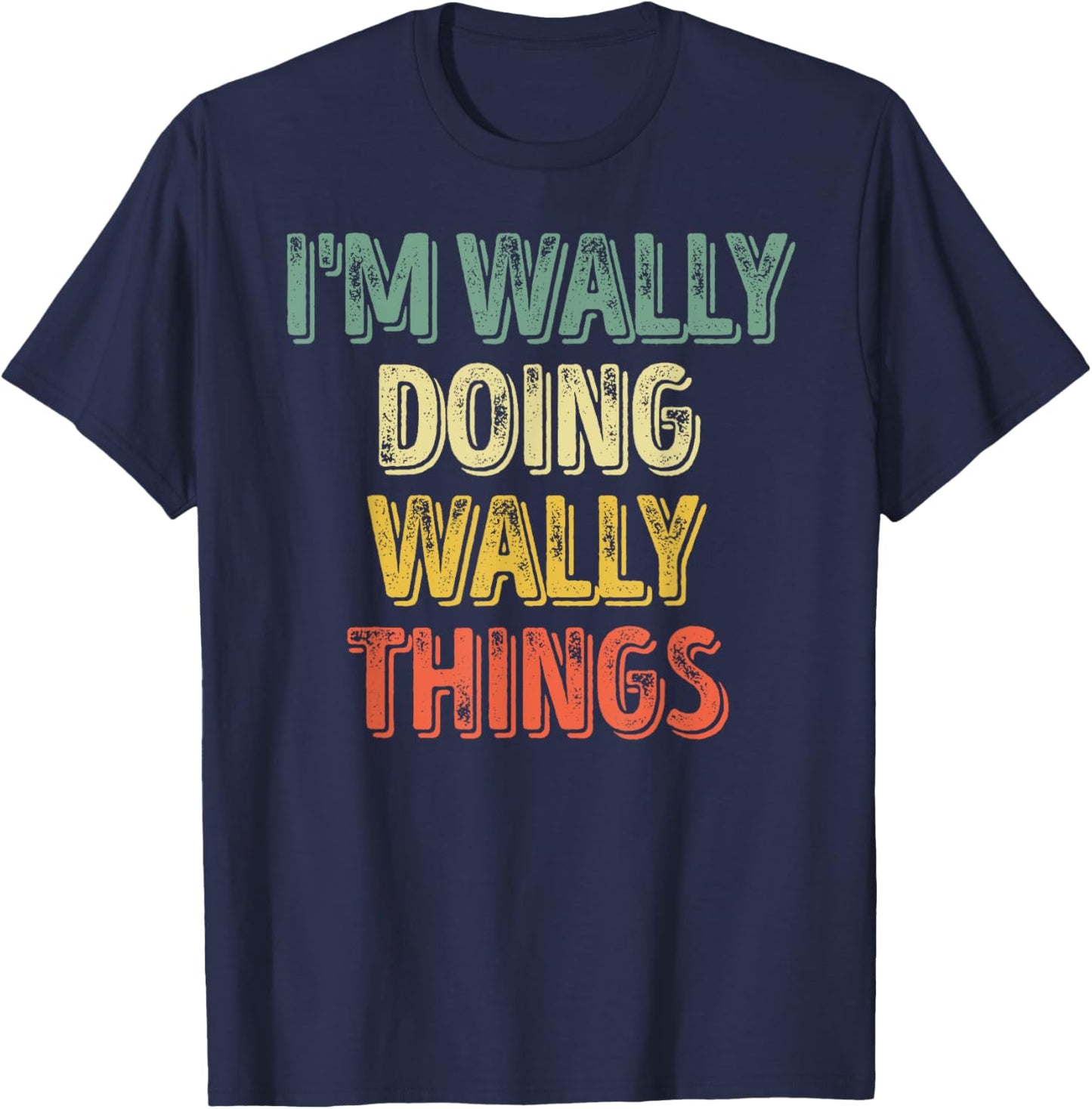 I'm Wally Doing Wally Things Shirt Personalized First Name T-Shirt - T-Shirt | Navy